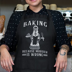 Gothic Funny Apron, Baking Because Murder is Wrong Skeleton