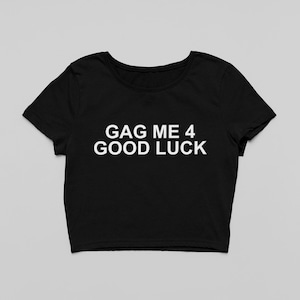 Gag Me 4 Good Luck, Gothic Alternative Stripper Crop Top Y2K Summer Apparel