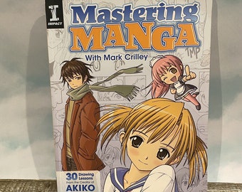 Padroneggiare Manga con Mark Crilley: 30 lezioni di disegno dal creatore di Akiko