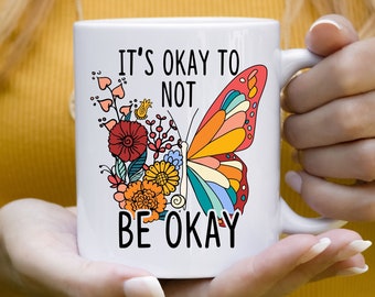 It's OK to Not Be Okay Coffee Mug Gift Aesthetic Mug Inspirational Motivational Butterfly Mug Mental Health Matter Gift Mug