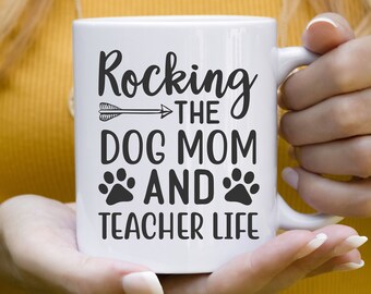 Rocking the Dog Mom And Teacher Life Mug Teacher Appreciation Gift Back to School Teacher Gift Teacher Life Mug Teacher Dog Mom Mug