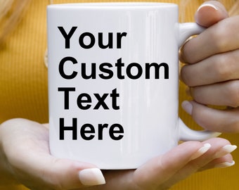 Custom Text Coffee Mug with Saying Customized Mug Personalized Funny Quote Mug Customized Gift for Friend Mug for Family Gift for Coworker