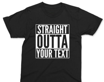 T-shirt Straight Outta personnalisé T-shirt cadeau d'anniversaire avec nom ou texte