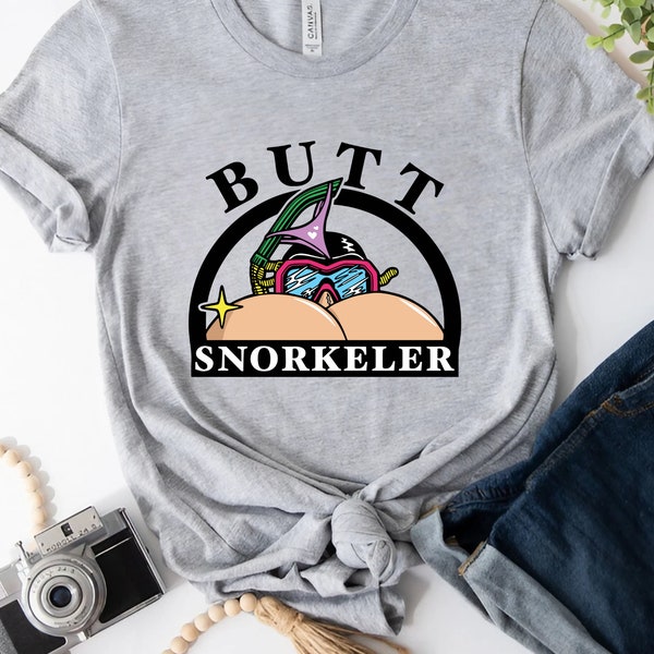 Butt Snorkeler Shirt,Adult Humor Shirt,Humorous Sweatshirt,Snorkeling Shirt, Sarcastic Shirt,Funny Shirt, Funny Sarcasm TShirt, Gift for Her