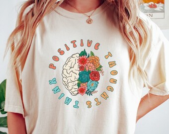 Comfort Colors® Think Positive Thoughts Shirt, Mental Health Matters,Motivational Shirt,Inspirational Tee,Mental Health Shirt,Self Love