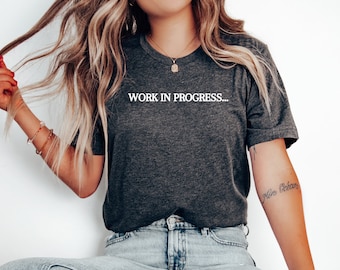 Work in Progress Shirt, Fitness Shirt, Gym Motivation T-Shirt