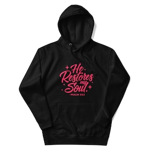 He Restores My Soul Hoodie, Psalm 23:3 Christian Hoodie, Bible Verse Sweatshirt, Faith Hoodie, Religious Gift for Him or Her