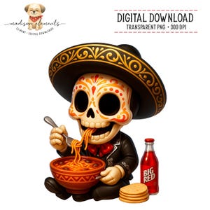 May include: A digital download image of a cartoon skeleton wearing a sombrero, eating spaghetti from a bowl. The skeleton is dressed in a black suit and red bow tie. A bottle of Big Red soda and tortillas are also in the image.
