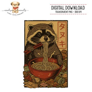 May include: Digital download featuring a raccoon eating ramen from a red bowl with chopsticks. The raccoon is brown and black, with a tan background and Japanese text. The image includes the text "DIGITAL DOWNLOAD" and "TRANSPARENT PNG + 300 DPI".