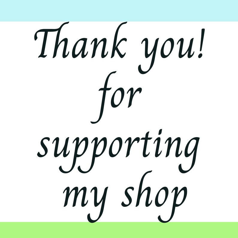 May include: A white rectangular card featuring the black text Thank you! for supporting my shop in a serif font. The card has a light blue horizontal stripe at the top and a light green horizontal stripe at the bottom edge of the design.