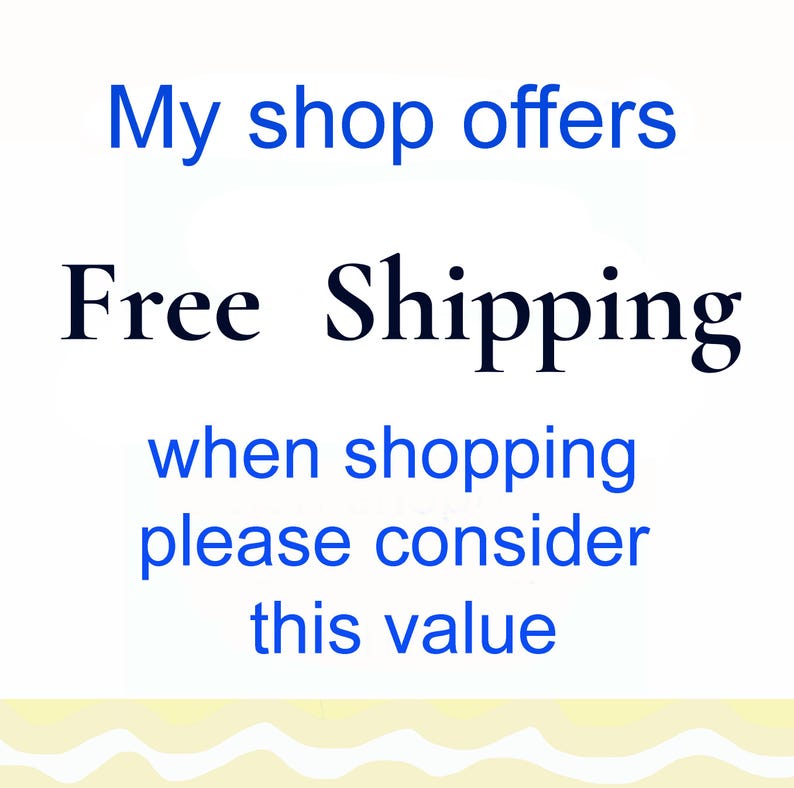 May include: A white rectangular sign featuring blue text that reads My shop offers and black text that reads Free Shipping, followed by blue text that reads when shopping please consider this value, with a wavy yellow border at the bottom.