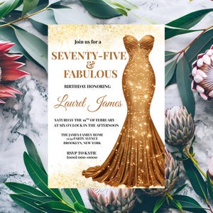 May include: A gold-toned birthday invitation featuring the text "Seventy-Five & Fabulous" and a gold dress illustration. The invitation is for Laurel James' birthday, with the date, time, and location details. Floral accents frame the invitation.