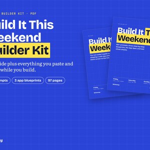May include: A digital guide and builder kit titled Build It This Weekend Builder Kit, featuring two blue document covers with white grid lines and yellow text highlights. The text includes 152 prompts, 3 app blueprints, and 97 pages.