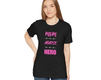 Mom Nurse Hero, Nursing, Healthcare, Hero, Cute Nurse shirt
