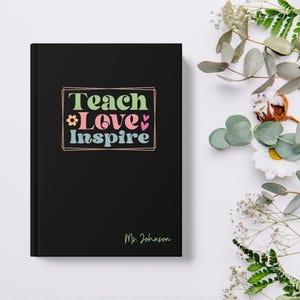 Personalized Teacher Journal: Teach Love Inspire - Back to School Gift