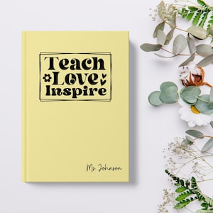 Teach Love Inspire Custom Journal, Custom Teacher Journal, Teacher Gift, Personalized Teacher Appreciation, Teacher Journal, Custom Teacher