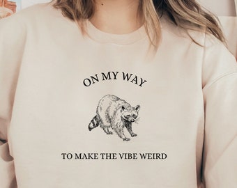 On My Way  Sweatshirt, Raccoon Meme Sweatshirt, Cute Raccoon Hoodie, Trendy Sweatshirt, Animal Hoodie, Funny Raccoon Gift