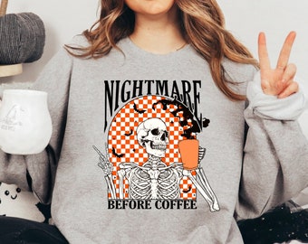 Nightmare Before Coffee Sweatshirt, Skeleton Hoodie, Funny Halloween Hoodie, Coffee Fall Shirt, Fall Sweatshirt for Women