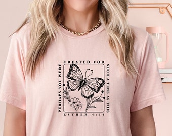 Perhaps You Were Created For Such a Time As This Shirt, Bible Verse Shirt, Esther 4:14 T-Shirt, Christian Gift, Cute Flower Shirt