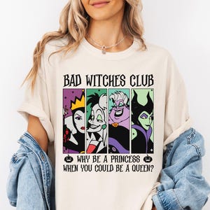 Comfort Colors®  Bad Witches Club Shirt, Why Be A Princess When You Could Be A Queen T-Shirt, Disney Halloween Tee, Disneyland Villains Gift