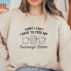 Sourdough Starter Sweatshirt, Bread Baking Hoodie, Sourdough Baker Sweatshirt, Gift for Grandma Baking Gift for Friend