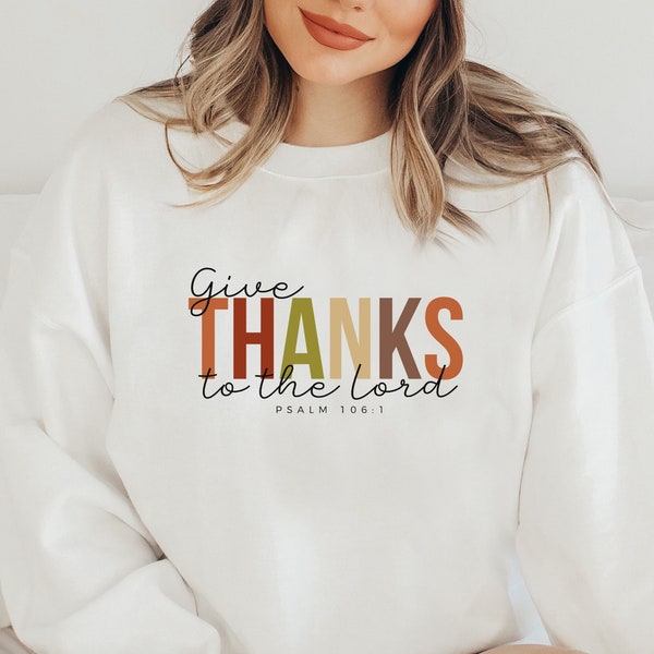 Give Thanks To The Lord Sweatshirt, Give Thanks Bible Verse Hoodie, Christian Shirt,  Thankful Hoodie, Gift Idea