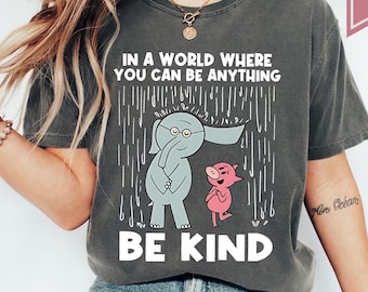 Comfort Colors® In A World Where You Can Be Anything Be Kind Shirt, Be Kind Shirt, Language shirt, Kindness shirt, Elephant and Piggie Shirt