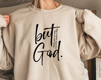 But God Sweatshirt, Faith Sweatshirt, Religious Hoodie, Christian Sweatshirt, Inspirational Sweatshirt, Faith Based Sweatshirt, Jesus Gift