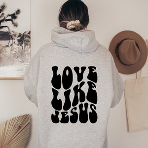 Love Like Jesus Hoodie, Trendy Christian Sweatshirt, Jesus Hoodie, Christian Clothes, Christian Sweatshirt, Bible Verse Spiritual Hoodie