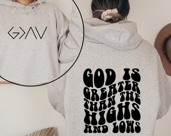 God Is Greater Than The Highs And Lows Hoodie, Back and Front Hoodie, Christian Sweatshirt, Religious Hoodie, Retro Shirt, Gift Christian