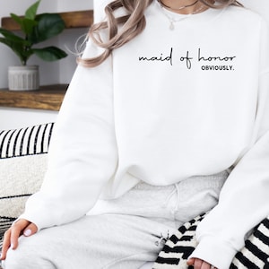 Maid of Honor Sweatshirt, Maid of Honor Hoodie, Trendy Shirt, Bridesmaid Sweatshirt, Bridal Party Gift, Bridesmaid Gift