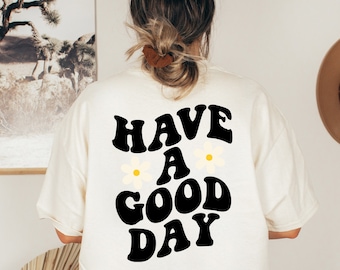 Have A Good Day Shirt, Tshirt Have A Good Day Tshirt Have A Good Day Tee Positive Quote Tumblr Shirt Preppy Aesthetic