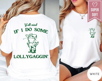 Comfort Colors® Y'all Mind If I Do Some Lollygagging Shirt, Retro Frog Shirt, Frog Lover T-shirt, Vintage Meme Shirt, Funny Frog Meme Shirt
