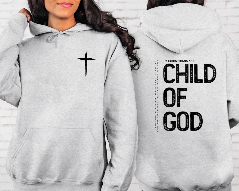 May include: Gray hooded sweatshirt with a cross on the front and the text "CHILD OF GOD" and "2 CORINTHIANS 6:18" on the back.