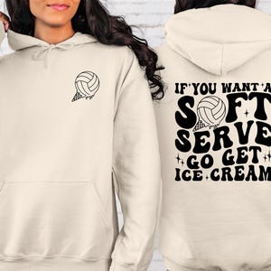 If You A Soft Serve Go Get Ice Cream Sweatshirt, Cute Volleyball Gift Hoodie, Volleyball Team Hoodie, Volleyball Mom Shirt, Woman Gift