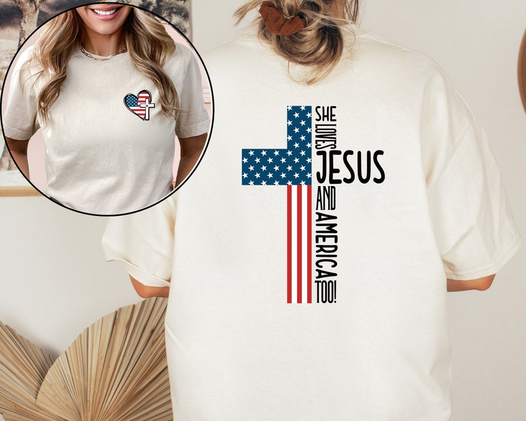 She Loves Jesus and America Too Shirt, 4th of July Shirt, Christian