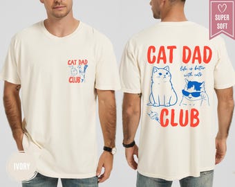 Comfort Colors® Cat Dad Shirt, Cat Dad Tee, Cat Dad Club T-Shirt, Cat Owner Gift, Funny Cat Dad Clothing, Cat Lover Apparel, New Cat Dad Tee