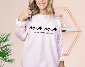 Custom Friends Sweatshirt and Hoodie, Custom I'll Be There For You Sweatshirt, Friends Hoodie, Friends Sweatshirt, Friends Themed Sweats