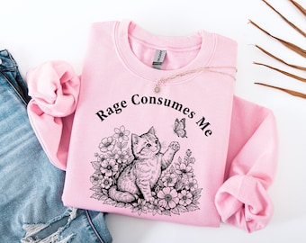 Rage Consumes Me Sweatshirt, Cat Meme Hoodie, Funny Sarcastic Kitten Clothing, Cottagecore Mental Health Sweater, Butterfly and Cat Hoodie