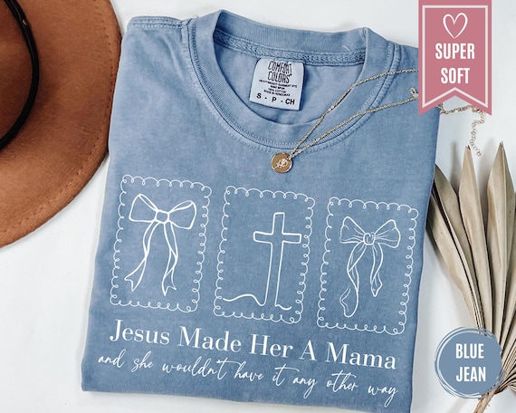 Comfort Colors® Jesus Made Her A Mama Shirt, Christian Mama Gift, Coquette Bow Christianity Tees, Motherhood Tee, Faith Cross Clothes Gifts