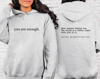 Dear Person Behind Me Sweatshirt, Aesthetic Hoodie, You Are Enough Hoodie, Inspirational Shirt, Be Kind Sweatshirt, Mental Health