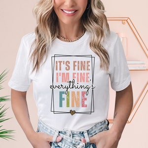 It&#39;s Fine I&#39;m Fine Everything is Fine Shirt, Introvert Tee, Funny Shirt, Sarcastic Shirt, I&#39;m Fine, Everything is Fine Shirt, Mental Shirt