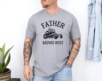 Father Mows Best Shirt, Funny Mowing Dad Shirt, Father’s Day Gift Idea, Dad Joke T-Shirt, Gift for Dad, Yard Work Humor T-Shirt for Dad