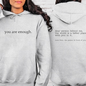 Dear Person Behind Me Sweatshirt, Aesthetic Hoodie, You Are Enough Hoodie, Inspirational Shirt, Be Kind Sweatshirt, Mental Health