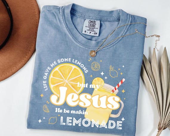 Comfort Colors® Life Gave Me Some Lemons But My Jesus He Be Makin' Lemonade T-Shirt, Jesus Lemonade Shirt, Faith Apparel, God's Got My Back