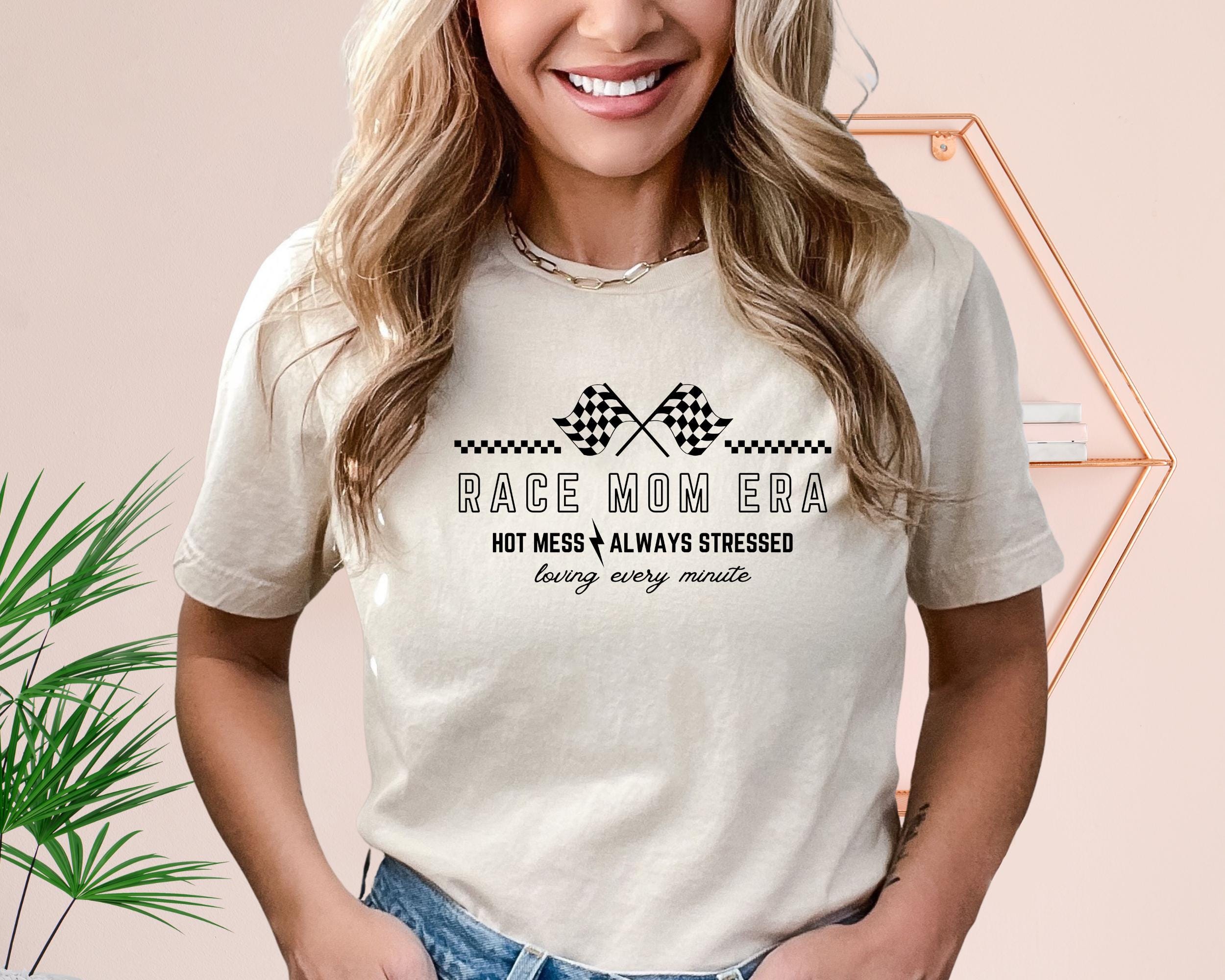 Race Mom Era Shirt, Racing Day Shirt, Hot Mess Always Stressed, Mother Racing Shirt, Mom Racing Gift, Checkered Race Shirt, Car Racing Shirt