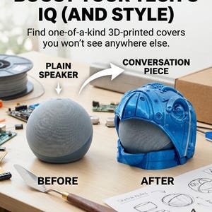 May include: A before-and-after image showcases a smart speaker with a plain design and a blue 3D-printed cover. The text reads "BOOST YOUR TECH'S IQ (AND STYLE)" and "Find one-of-a-kind 3D-printed covers you won't see anywhere else."