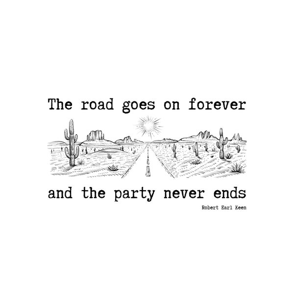 Country Music PNG | Country Music SVG | Digital Download | The Road Goes On Forever and the Party Never Ends  | Country Music Shirt