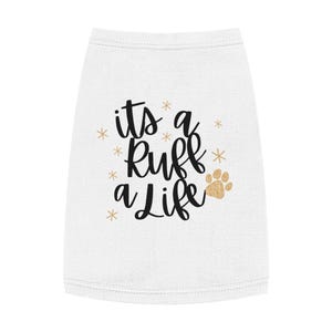 It&#39;s a Ruff Life Pet Tank Top, Dog Apparel, Cute Pet Clothes, Summer Dog Fashion, Gift for Dog Lovers, Pet Birthday Outfit