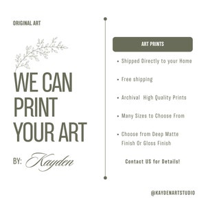 May include: A green and white graphic with the text "We Can Print Your Art By: Kayden" and a floral design. The text "Art Prints" is in a green rectangle. A list of print details is below the rectangle, including "Shipped Directly to your Home", "Free Shipping", "Archival High Quality Prints", "Many Sizes to Choose From", "Choose from Deep Matte Finish Or Gloss Finish", and "Contact US for Details!" The text "@KAYDENARTSTUDIO" is at the bottom of the graphic.